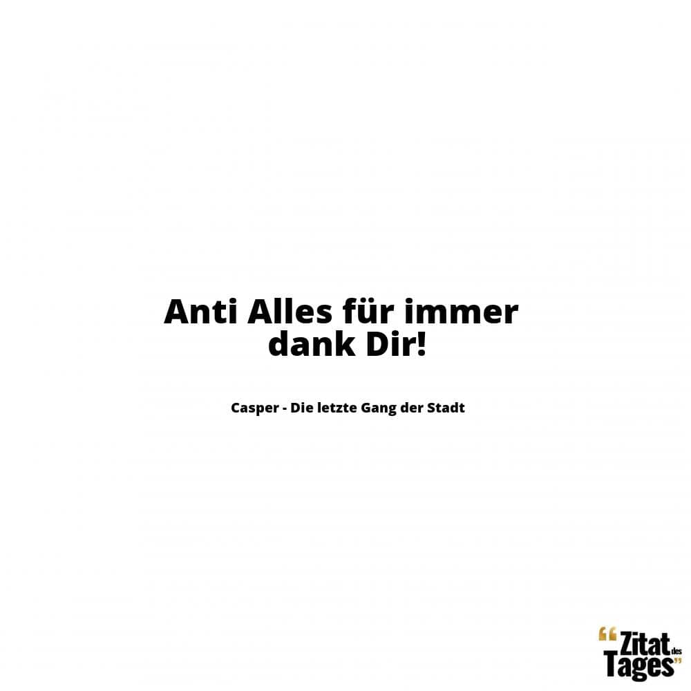 Anti Alles für immer dank Dir! - Casper