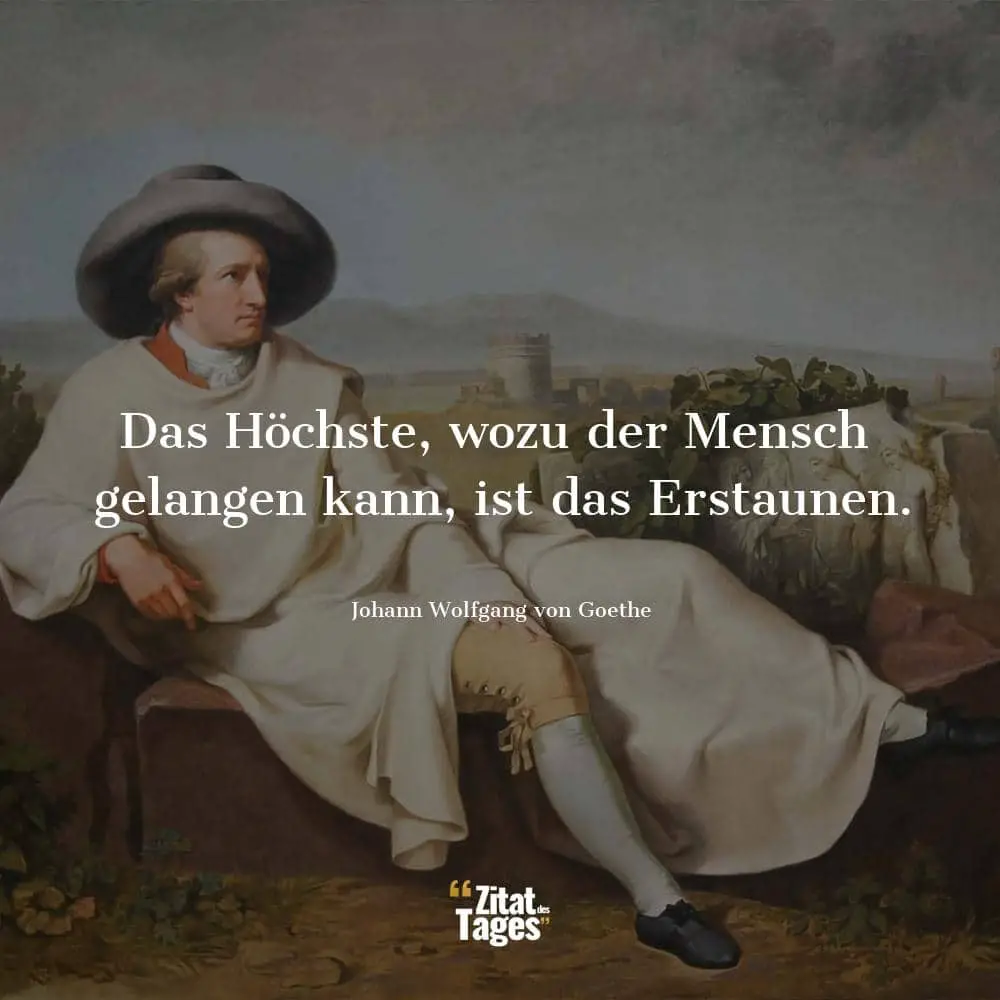Johann Wolfgang Von Goethe Zitate Und Spruche Zitat Des Tages