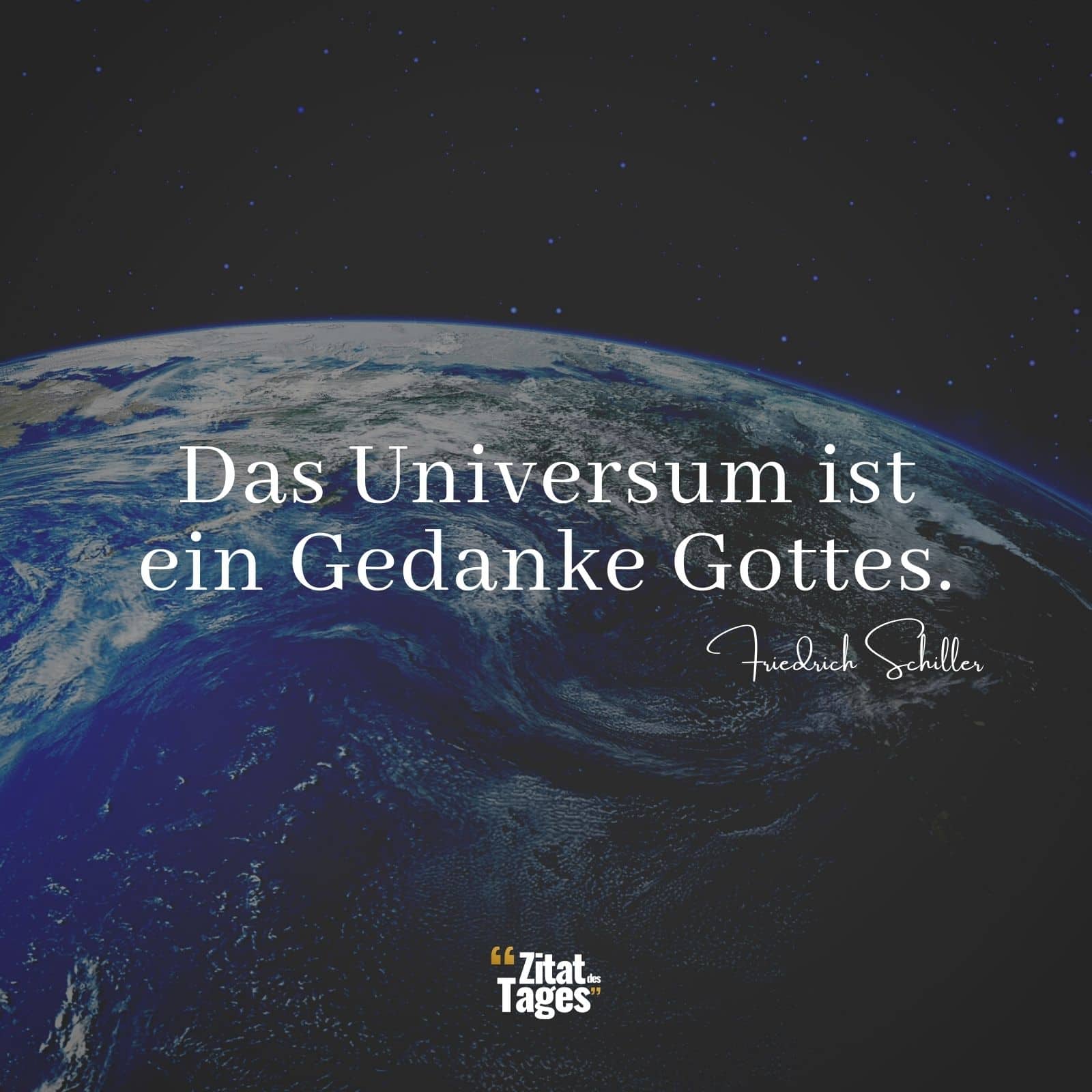 Das Universum ist ein Gedanke Gottes. - Friedrich Schiller