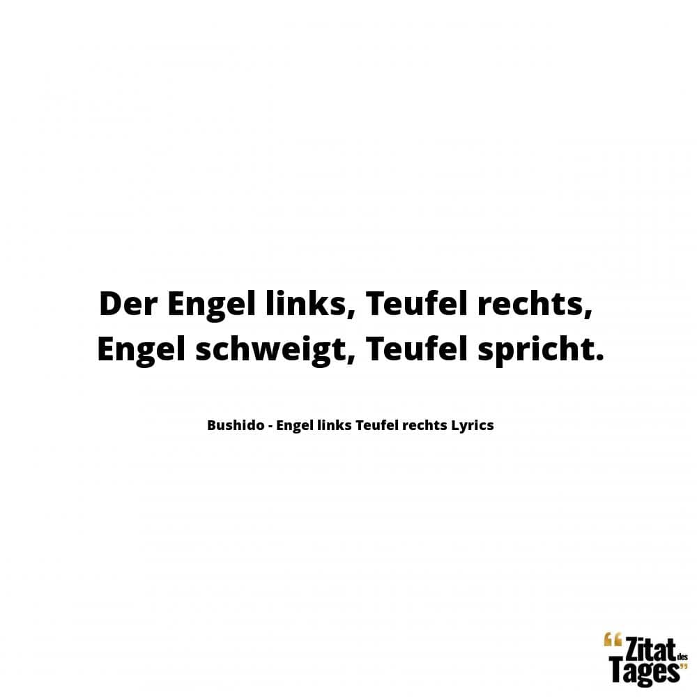 Der Engel links, Teufel rechts, Engel schweigt, Teufel spricht. - Bushido