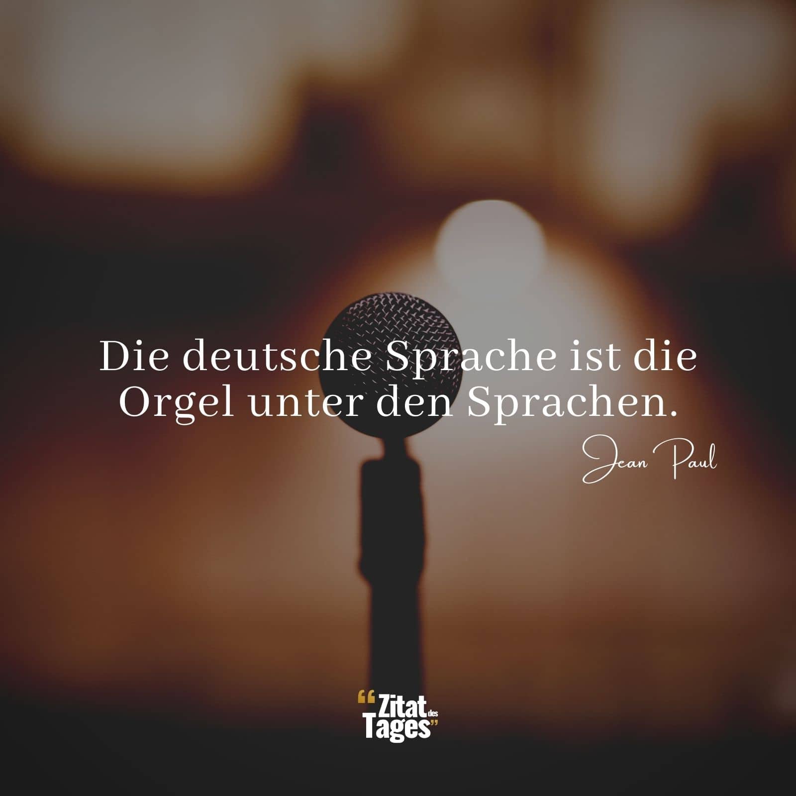 Die deutsche Sprache ist die Orgel unter den Sprachen. - Jean Paul