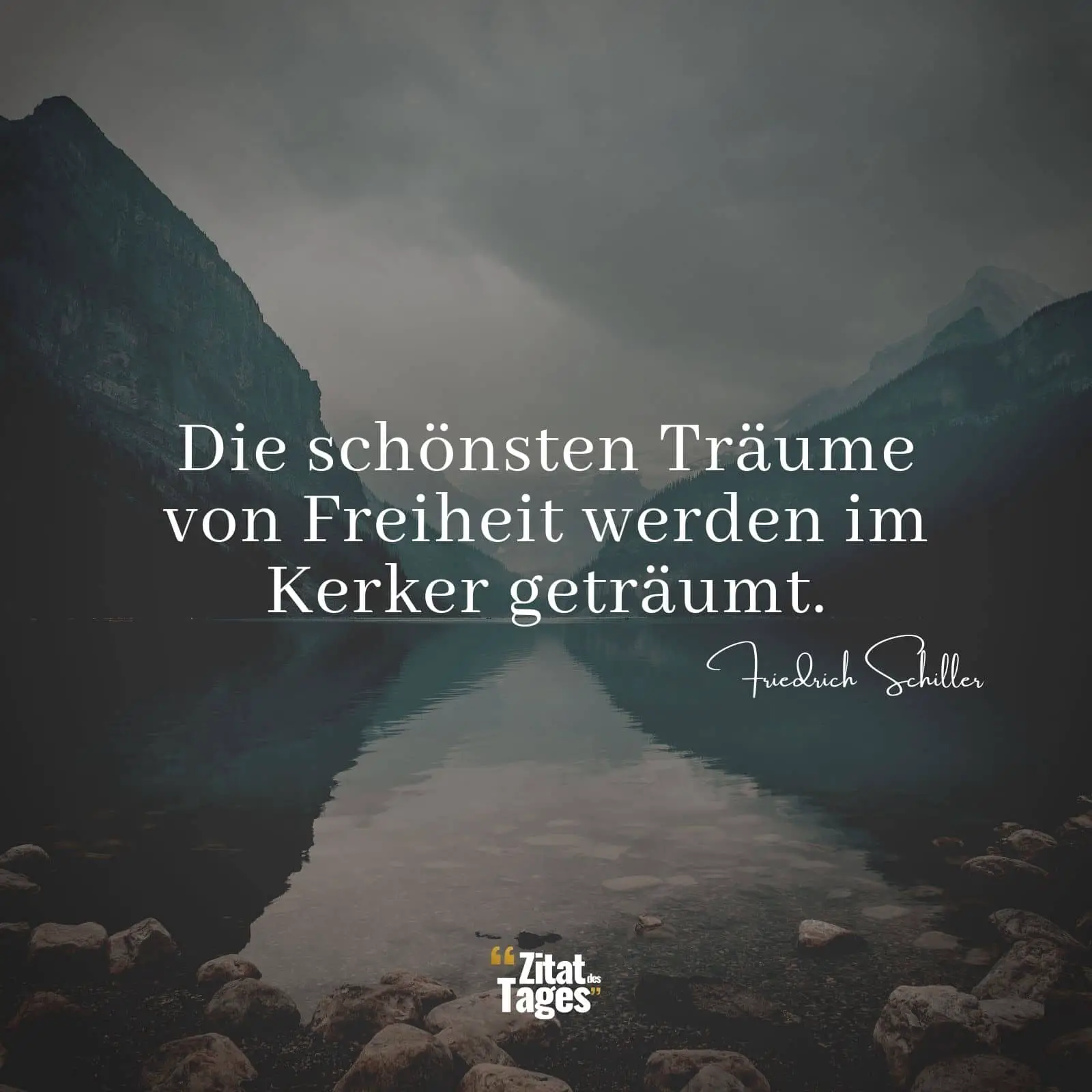 Die schönsten Träume von Freiheit werden im Kerker geträumt. - Friedrich Schiller