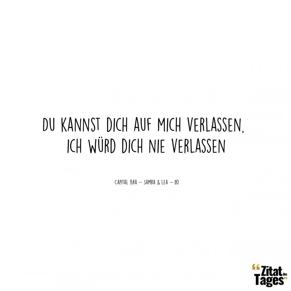 Du kannst dich auf mich verlassen, ich würd dich nie verlassen - Capital Bra