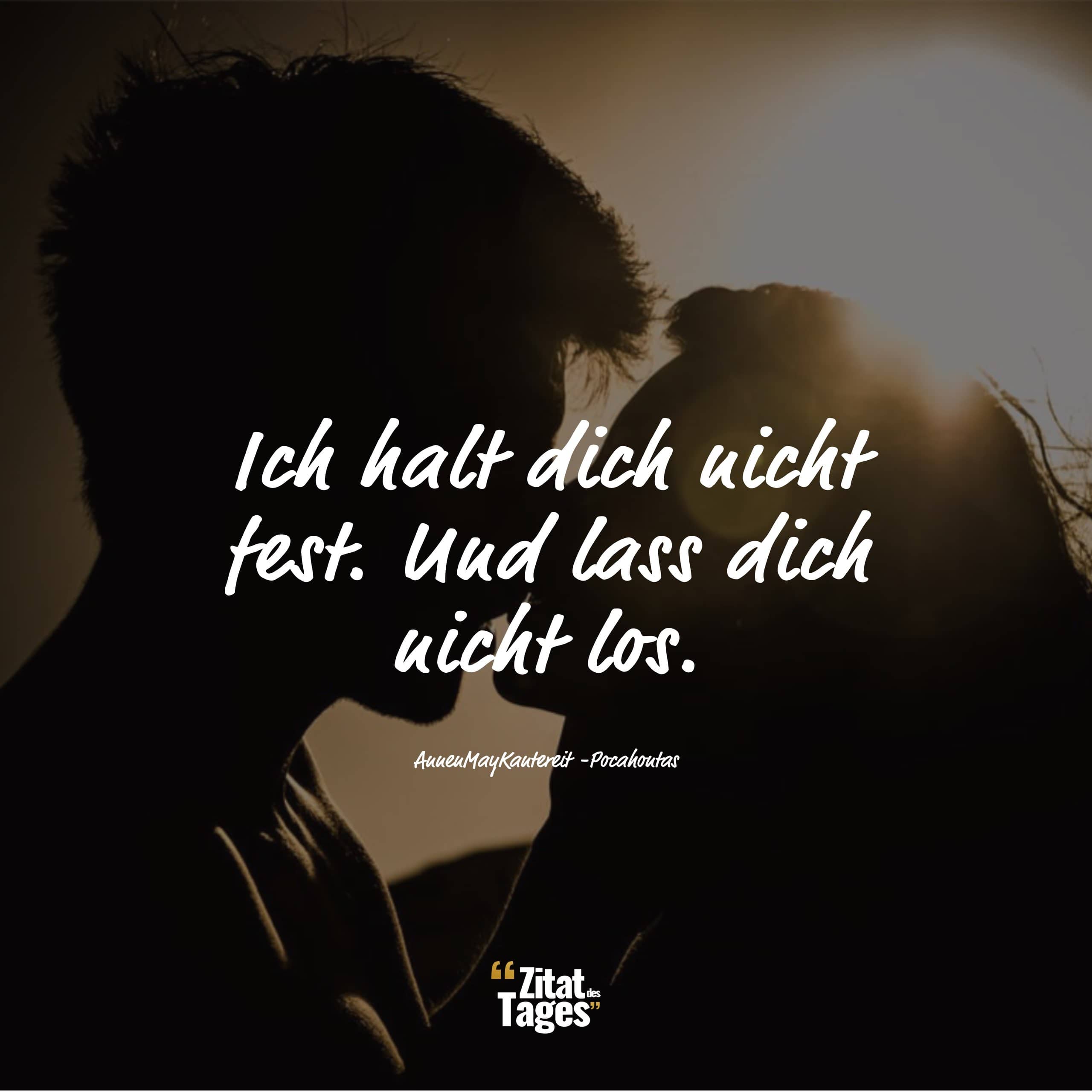 Ich halt dich nicht fest. Und lass dich nicht los. - AnnenMayKantereit