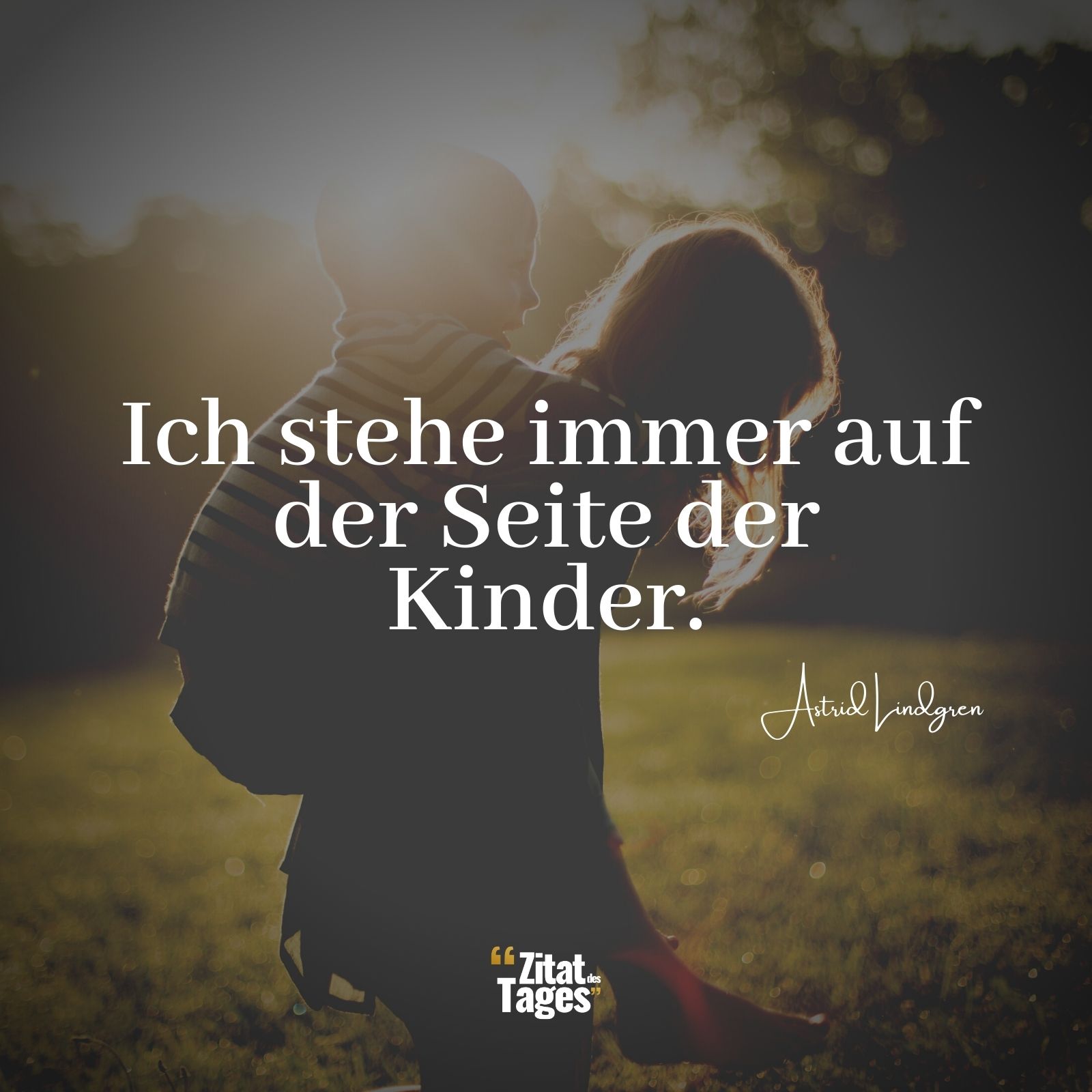 Ich stehe immer auf der Seite der Kinder. - Astrid Lindgren