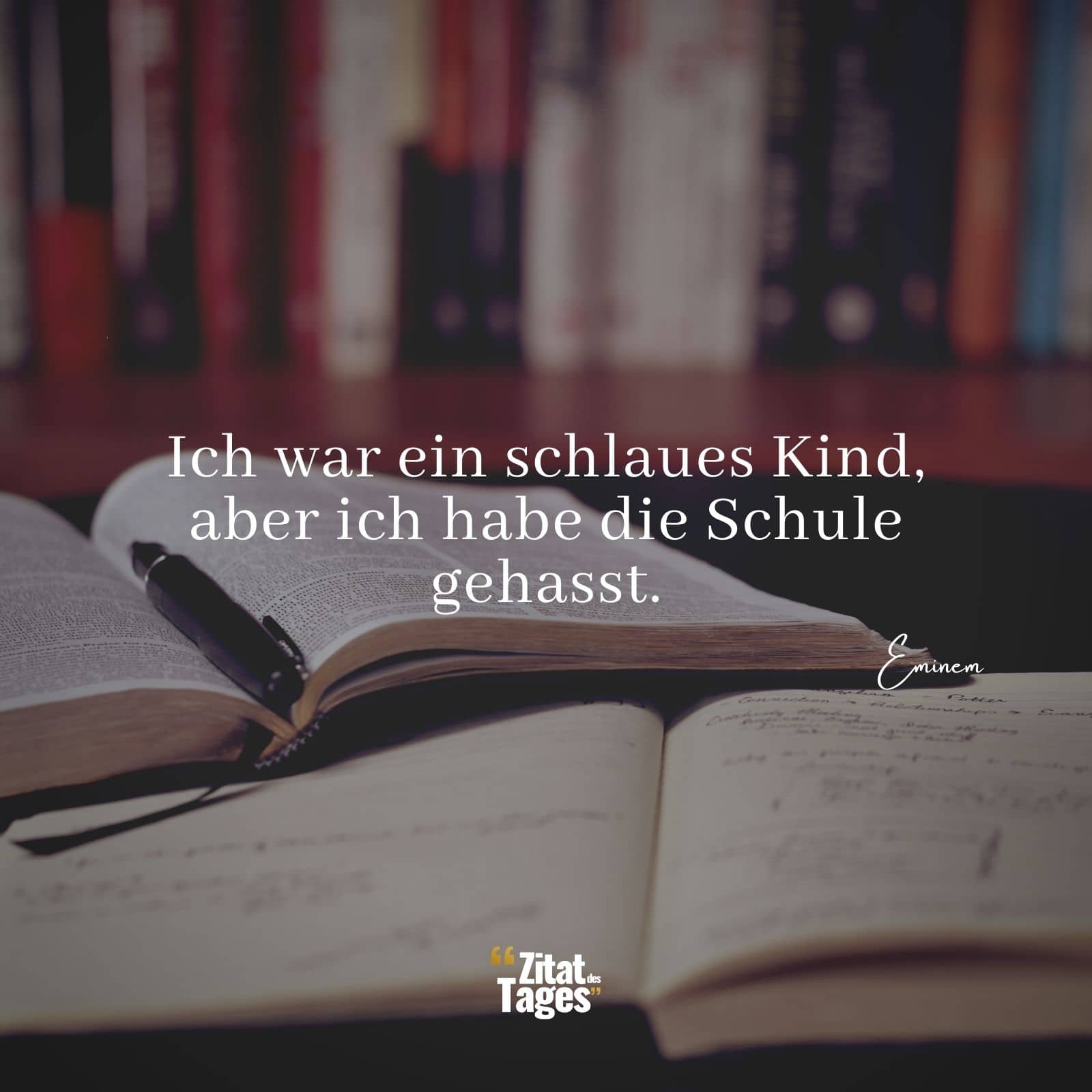 Ich war ein schlaues Kind, aber ich habe die Schule gehasst. - Eminem