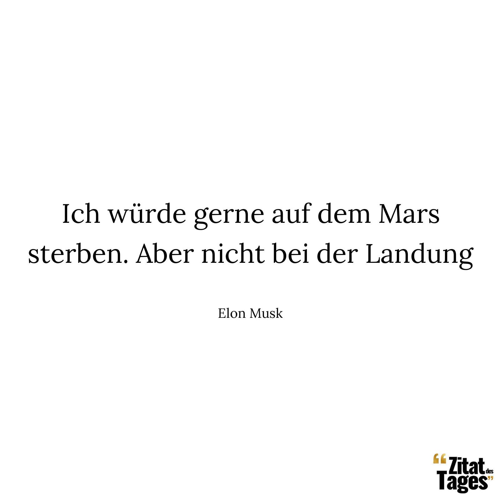 Ich würde gerne auf dem Mars sterben. Aber nicht bei der Landung - Elon Musk