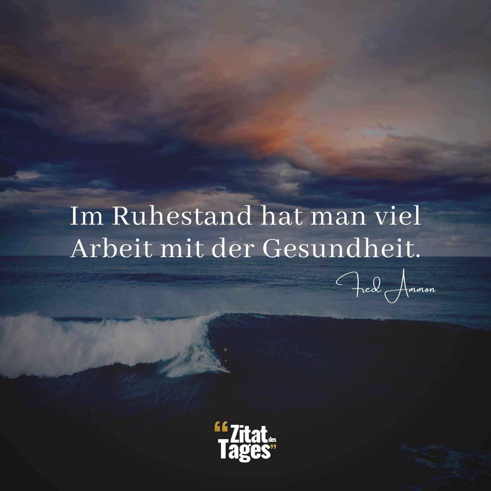 Im Ruhestand hat man viel Arbeit mit der Gesundheit. - Fred Ammon