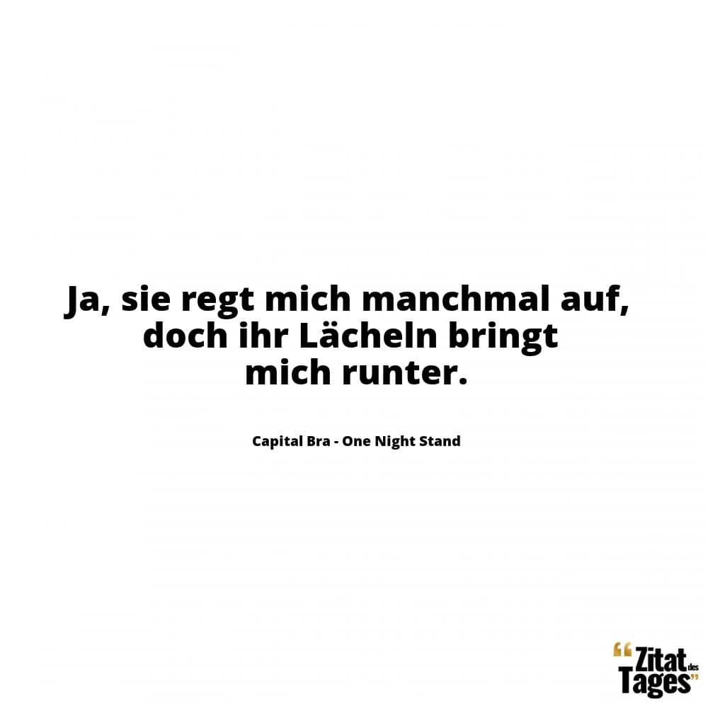 Ja, sie regt mich manchmal auf, doch ihr Lächeln bringt mich runter. - Capital Bra