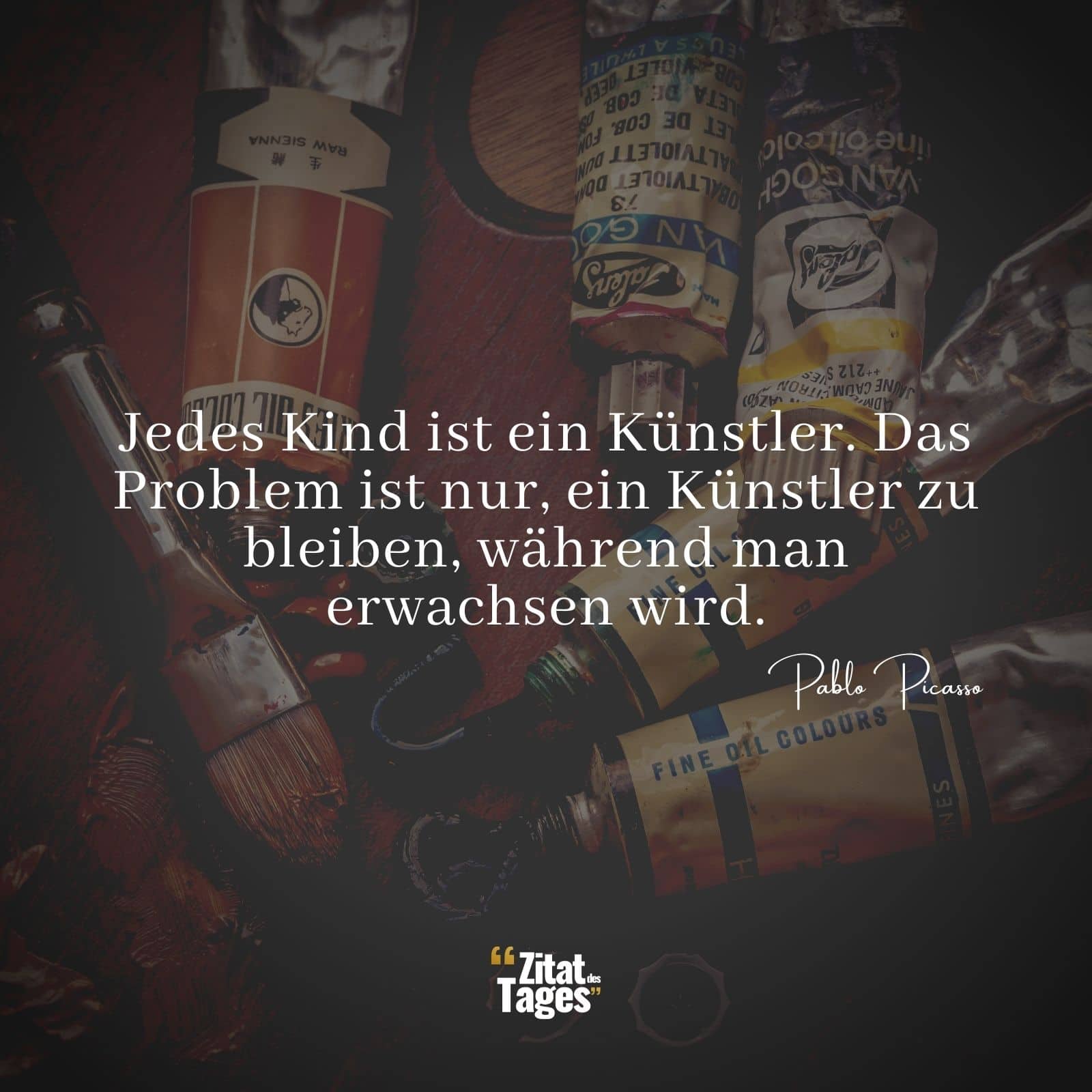 Jedes Kind ist ein Künstler. Das Problem ist nur, ein Künstler zu bleiben, während man erwachsen wird. - Pablo Picasso