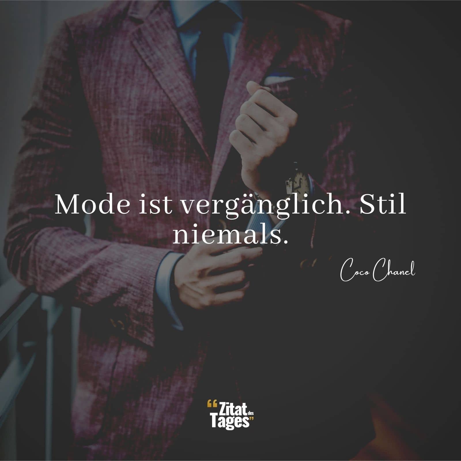 Mode ist vergänglich. Stil niemals. - Coco Chanel