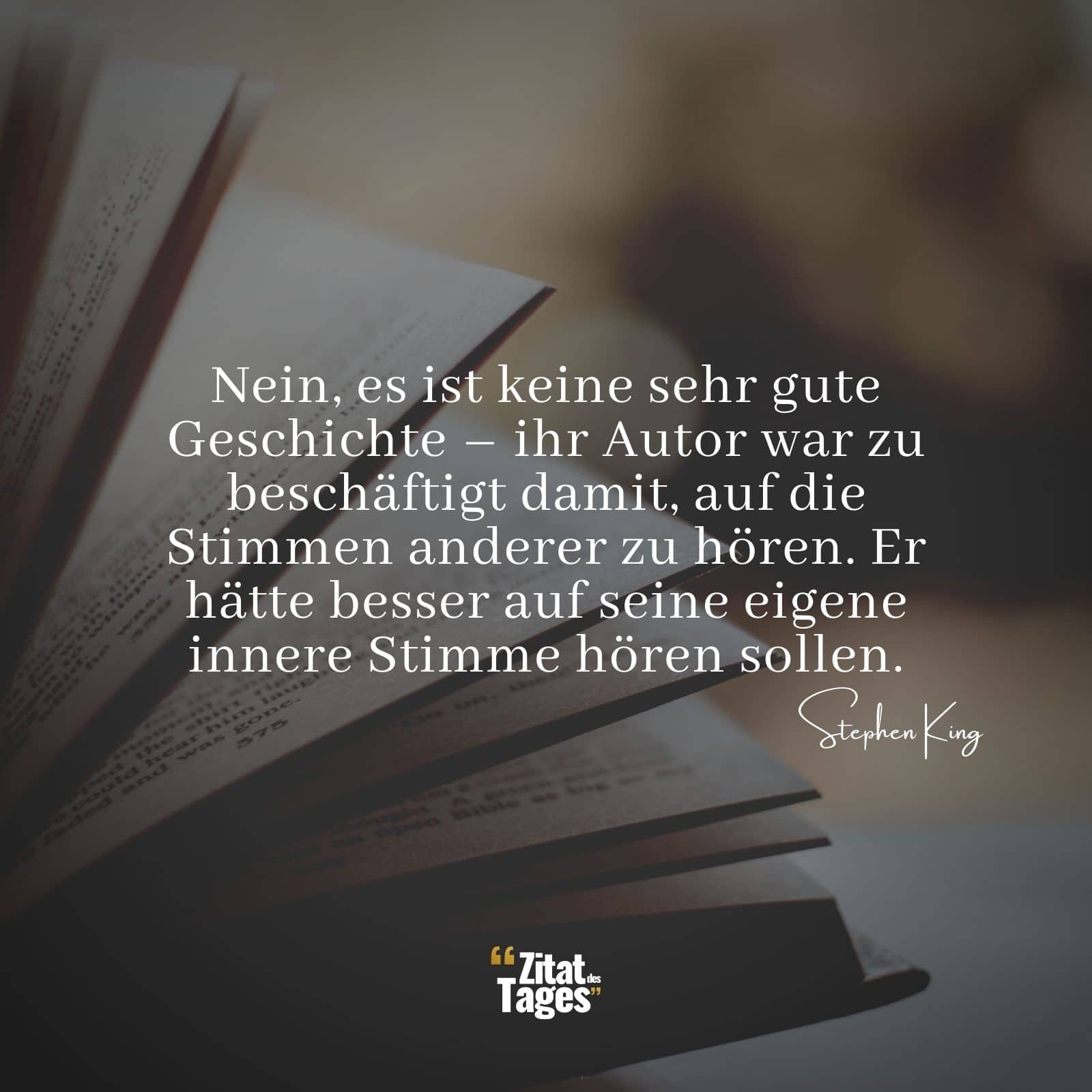 Nein, es ist keine sehr gute Geschichte – ihr Autor war zu beschäftigt damit, auf die Stimmen anderer zu hören. Er hätte besser auf seine eigene innere Stimme hören sollen. - Stephen King