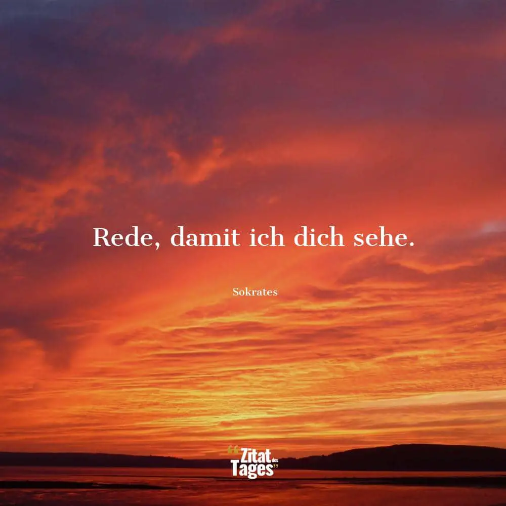 Rede, damit ich dich sehe. - Sokrates