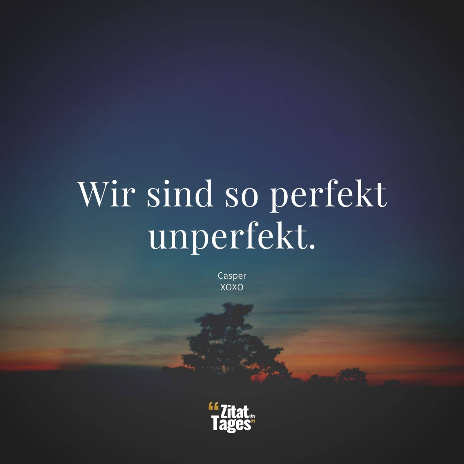 Wir sind so perfekt unperfekt. - Casper